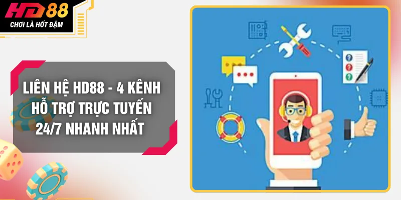 Liên Hệ HD88 - 4 Kênh Hỗ Trợ Trực Tuyến 24/7 Nhanh Nhất