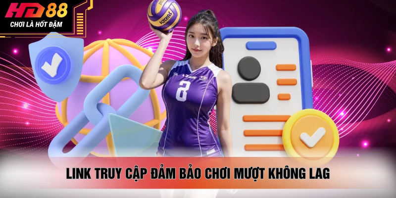 Link truy cập đảm bảo chơi mượt không lag