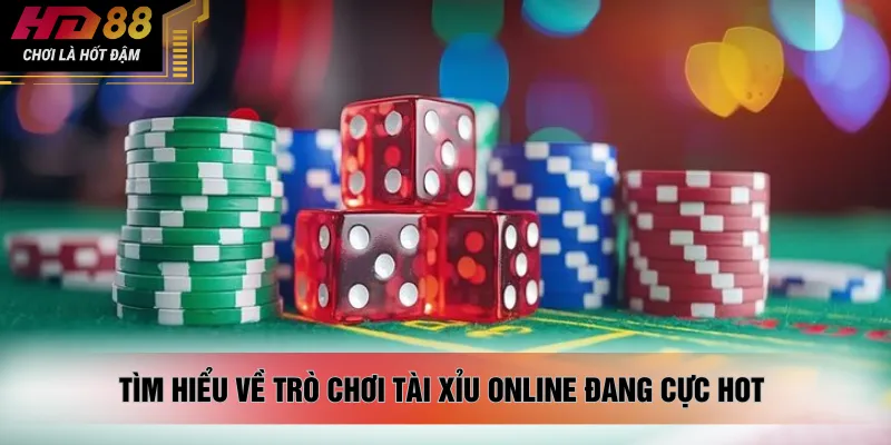 Tìm hiểu về trò chơi tài xỉu online đang cực hot 